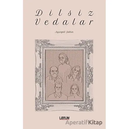 Dilsiz Vedalar - Ayşegül Şahin - Librum Kitap