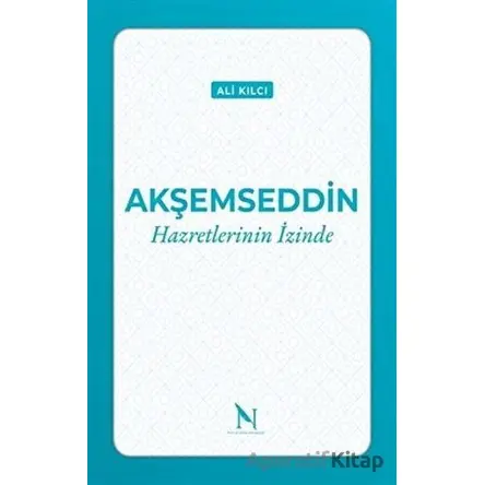 Akşemseddin Hazretlerinin İzinde - Ali Kılcı - Net Kitaplık Yayıncılık