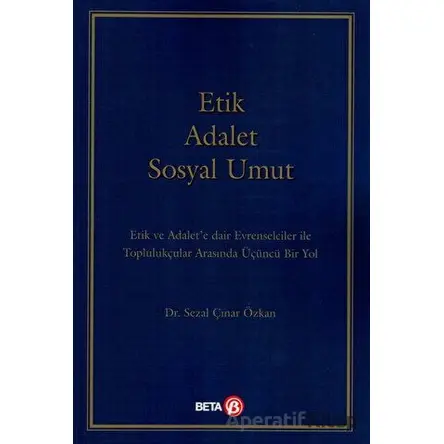 Etik Adalet Sosyal Umut - Sezal Çınar Özkan - Beta Yayınevi