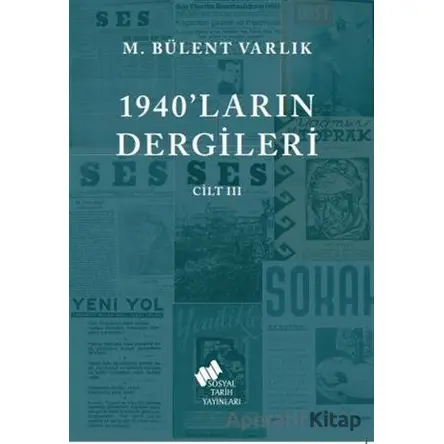 1940ların Dergileri Cilt 3 - M. Bülent Varlık - Sosyal Tarih Yayınları