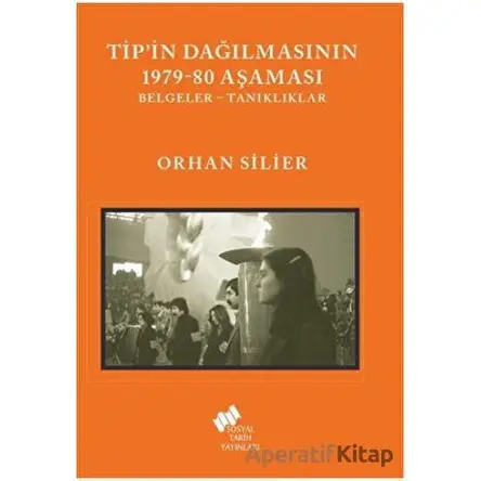 TİPin Dağılmasının 1979-80 Aşaması - Orhan Silier - Sosyal Tarih Yayınları