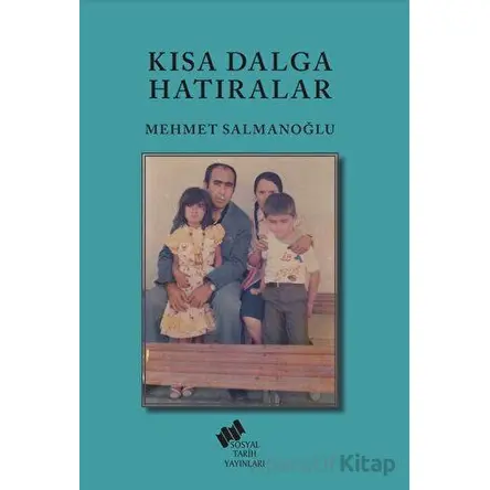 Kısa Dalga Hatıralar - Mehmet Salmanoğlu - Sosyal Tarih Yayınları