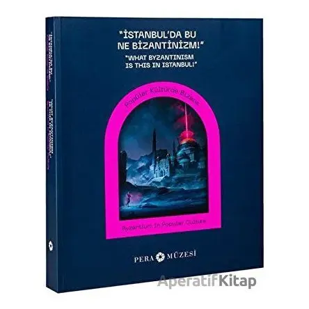 İstanbulda Bu Ne Bizantinizm - Kolektif - Pera Müzesi Yayınları