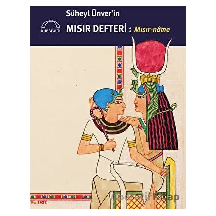 Süheyl Ünverin Mısır Defteri - Mısır-name - Süheyl Ünver - Kubbealtı Neşriyatı Yayıncılık