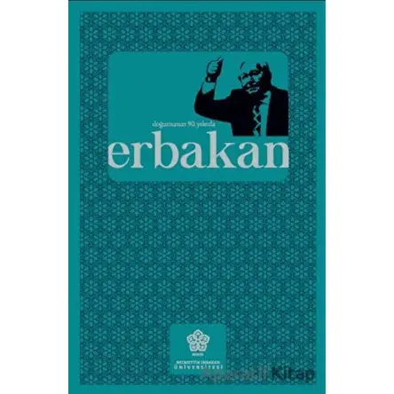 Doğumunun 90. yılında Erbakan - Mahmut Hakkı Akın - Necmettin Erbakan Üniversitesi Yayınları