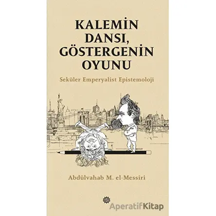Kalemin Dansı, Göstergenin Oyunu - Seküler Emperyalist Epistemoloji