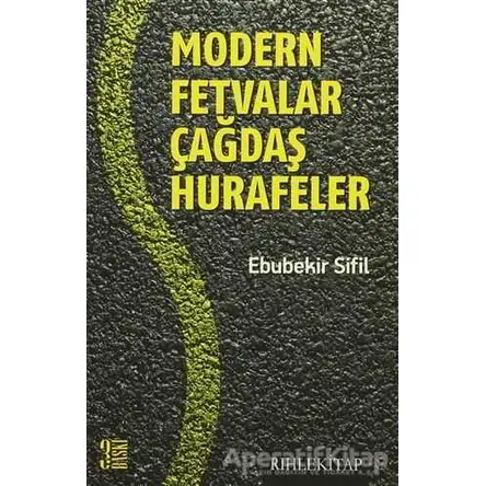 Modern Fetvalar Çağdaş Hurafeler - Ebubekir Sifil - Rıhle Kitap