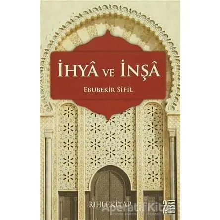 İhya ve İnşa - Ebubekir Sifil - Rıhle Kitap
