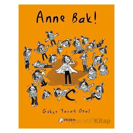Anne Bak! - Gökçe Yavaş Önal - Desen Yayınları