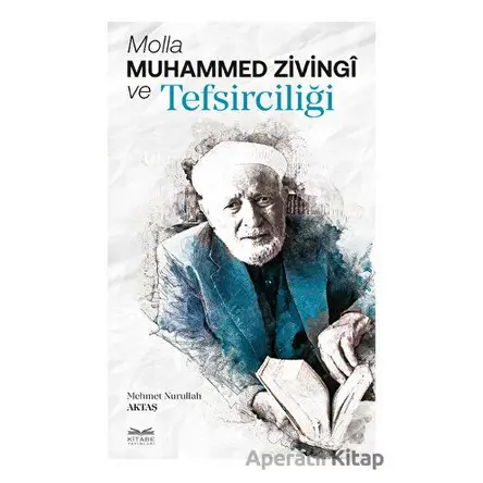Molla Muhammed Zivingi ve Tefsirciliği - Mehmet Nurullah Aktaş - Kitabe Yayınları