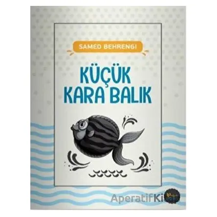 Küçük Kara Balık - Samed Behrengi - Potink Kitap