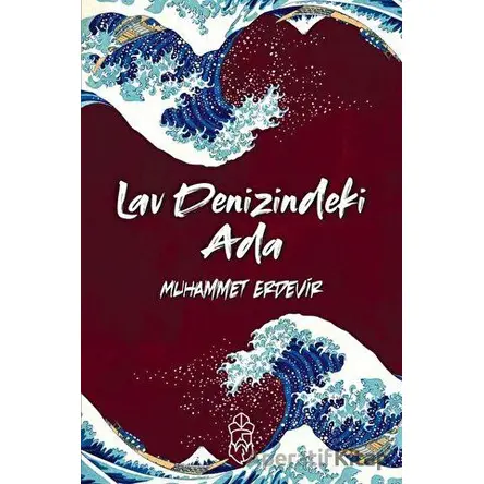 Lav Denizindeki Ada - Muhammet Erdevir - Mavi Gök Yayınları