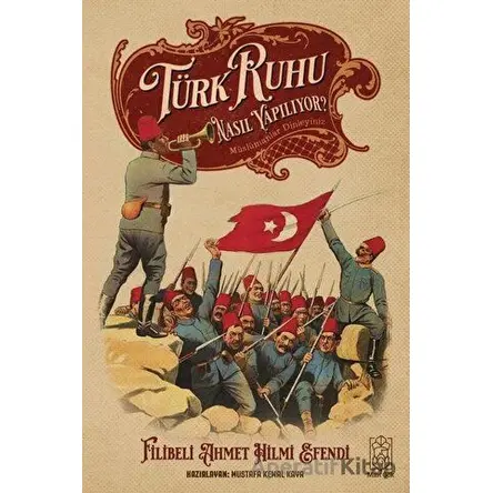 Türk Ruhu Nasıl Yapılıyor? - Filibeli Ahmet Hilmi Efendi - Mavi Gök Yayınları
