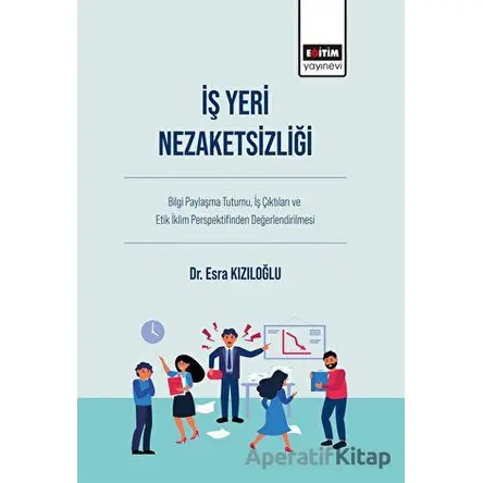 İş Yeri Nezaketsizliği - Esra Kızıloğlu - Eğitim Yayınevi - Bilimsel Eserler