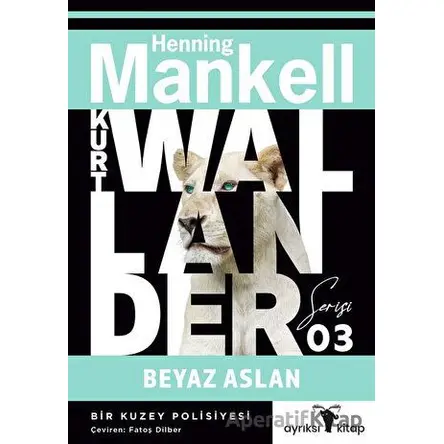 Beyaz Aslan - Kurt Wallander Serisi 3 - Henning Mankell - Ayrıksı Kitap