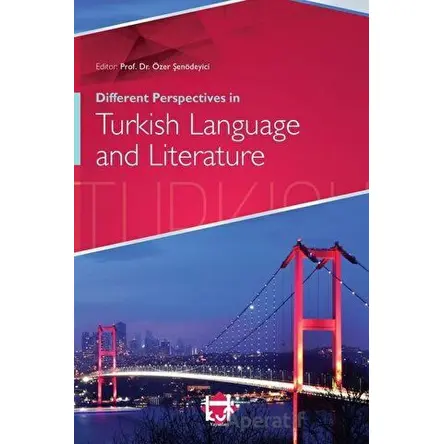 Different Perspectives in Turkish Language and Literature - Özer Şenödeyici - Kut Yayınları