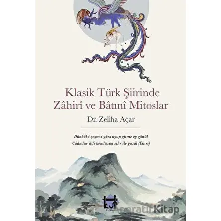 Klasik Türk Şiirinde Zahiri ve Batıni Mitoslar - Zeliha Açar - Kut Yayınları