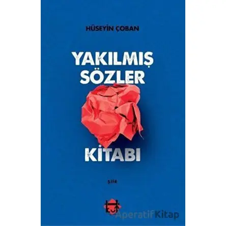 Yakılmış Sözler Kitabı - Hüseyin Çoban - Kut Yayınları