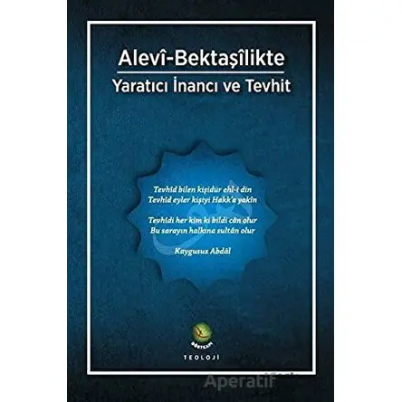 Alevi-Bektaşilikte Yaratıcı İnancı Ve Tevhit - Kolektif - Dörtkapı Yayınevi