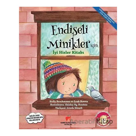 Endişeli Minikler İçin İyi Hisler Kitabı - Holly Brochmann - Sabri Ülker Vakfı Yayınları