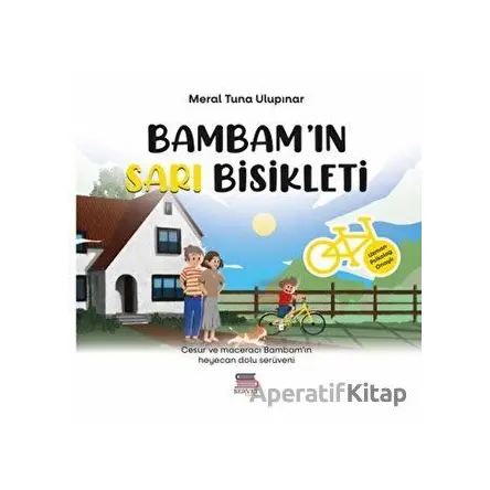 Bambamın Sarı Bisikleti - Meral Tuna Ulupınar - Servet Yayınevi