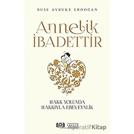 Annelik İbadettir - Buse Aybuke Erdoğan - Çağdaş Kitap