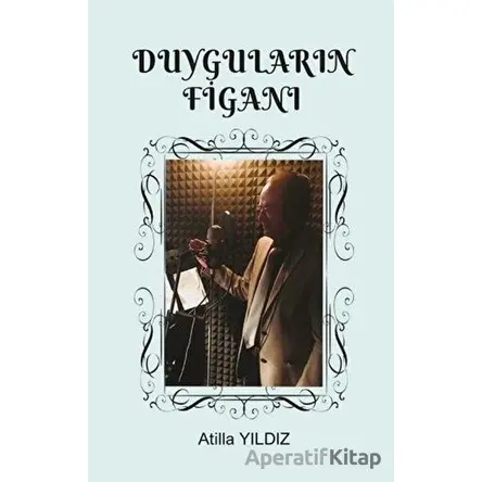 Duyguların Figanı - Atilla Yıldız - Fa Yayınları
