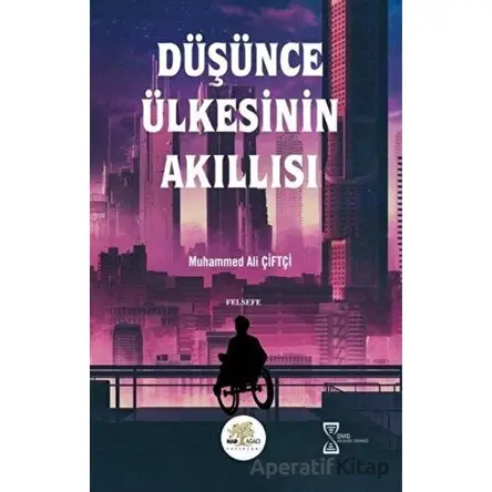 Düşünce Ülkesinin Akıllısı - Muhammed Ali Çiftçi - Nar Ağacı Yayınları