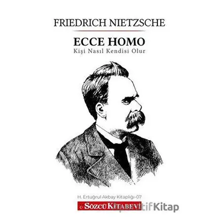 Ecce Homo - Friedrich Wilhelm Nietzsche - Sözcü Kitabevi