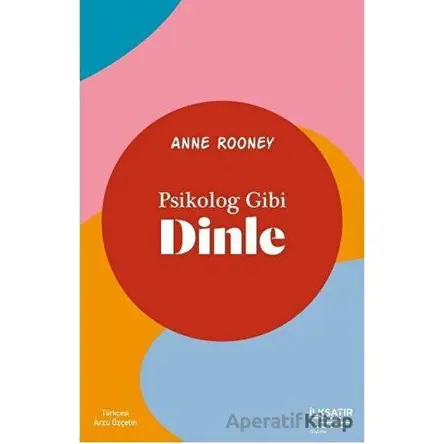 Psikolog Gibi Dinle - Anne Rooney - İlksatır Yayınevi