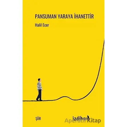 Pansuman Yaraya İhanettir - Halil Ecer - İzdiham