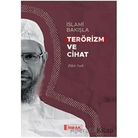İslami Bakışla Terörizm ve Cihat - Zakir Naik - İdrak Yayınları