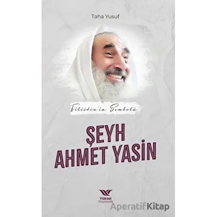 Filistin’in Sembolü Şeyh Ahmet Yasin - Taha Yusuf - Yüksel Yayıncılık