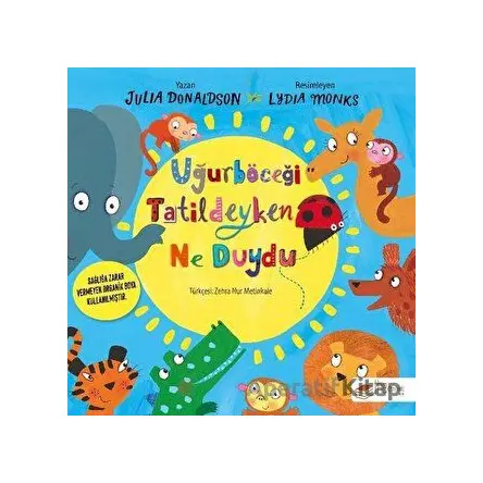 Uğurböceği Tatildeyken Ne Duydu - Julia Donaldson - The Kitap Çocuk