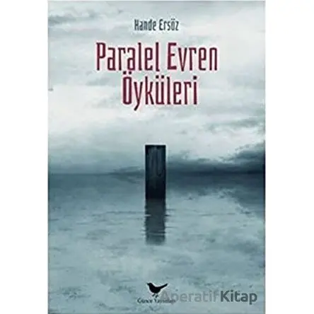 Paralel Evren Öyküleri - Hande Ersöz - Günce Yayınları