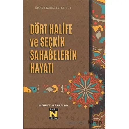 Dört Halife ve Seçkin Sahabelerin Hayatı - Mehmet Ali Arslan - Zavira Kitap