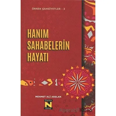 Hanım Sahabelerin Hayatı - Mehmet Ali Arslan - Zavira Kitap