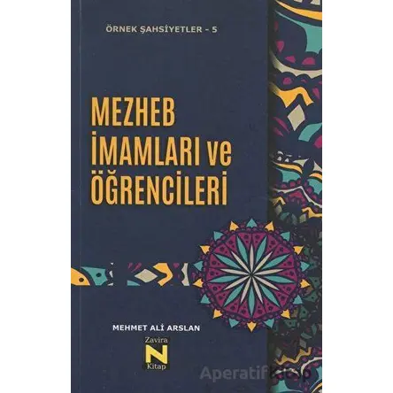 Mezhep İmamları ve Öğrencileri - Mehmet Ali Arslan - Zavira Kitap