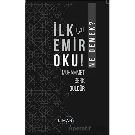 İlk Emir Oku! - Ne Demek? - Muhammet Berk Güldür - Liman Yayınevi