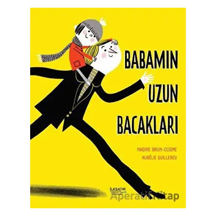 Babamın Uzun Bacakları - Nadine Brun-Cosme - İlksatır Yayınevi