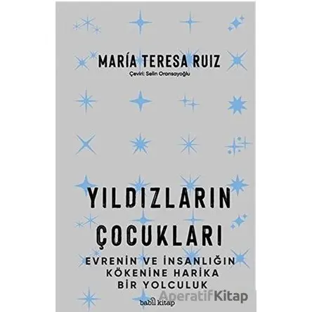 Yıldızların Çocukları - María Teresa Ruíz - Babil Kitap