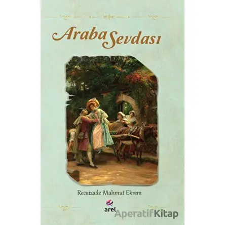 Araba Sevdası - Recaizade Mahmut Ekrem - Arel Kitap
