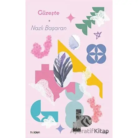 Güzeşte - Nazlı Başaran - Holden Kitap