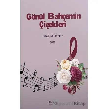 Gönül Bahçemin Çiçekleri - Ertuğrul Ottekin - Liman Yayınevi