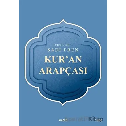 Kuran Arapçası - Şadi Eren - Veciz Yayınları