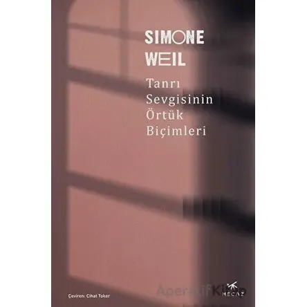 Tanrı Sevgisinin Örtük Biçimleri - Simone Weil - Mecaz Yayınları