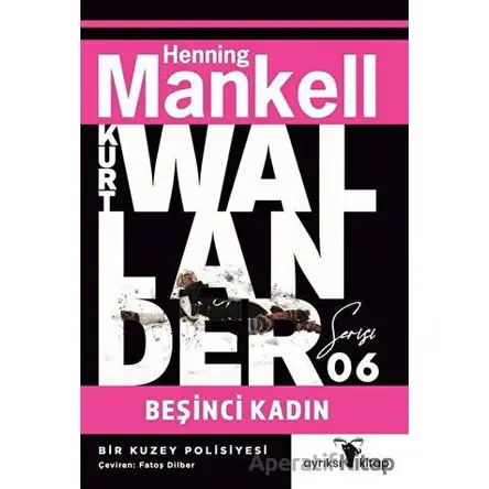 Beşinci Kadın - Kurt Wallander Serisi 6 - Henning Mankell - Ayrıksı Kitap