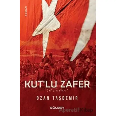 Kutlu Zafer - Çöl Çiçekleri - Ozan Taşdemir - Gülbey Yayınları