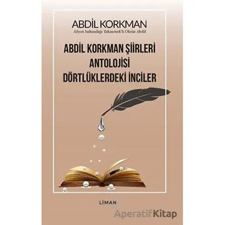 Abdil Korkman Şiirleri Antolojisi Dörtlüklerdeki İnciler - Abdil Korkman - Liman Yayınevi