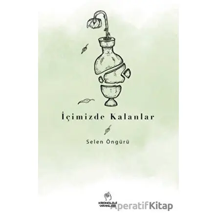 İçimizde Kalanlar - Selen Öngürü - Kronoloji Yayınları